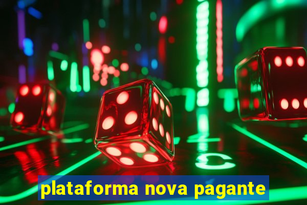 plataforma nova pagante